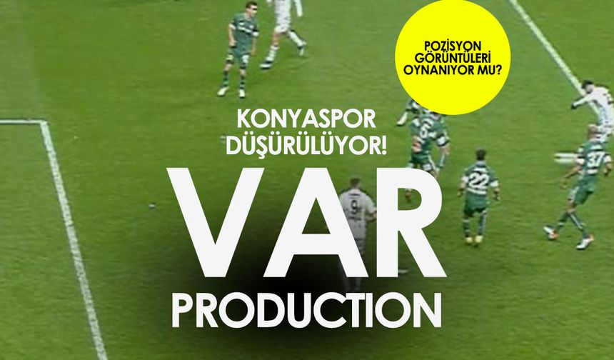 VAR Production: Konyaspor'u el birliğiyle ligden düşürecekler