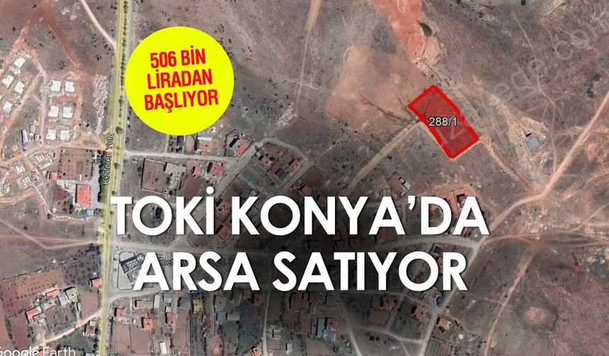 Konya'da Yatırımcıları Bekleyen Fırsat: TOKİ 18 Arsayı Satışa Sunuyor