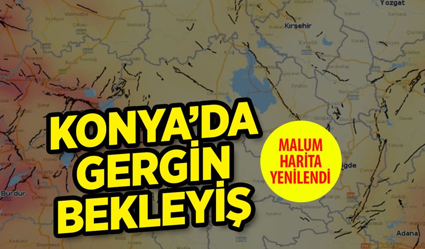 Konya'yı Düşündüren Harita! Bu İlçelerde Yaşayanlar Korku İçinde Bekleyişini Sürdürüyor