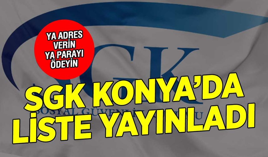 SGK Konya'da Borçlu Listesi Yayınladı: 111 Mükellefe Çağrı