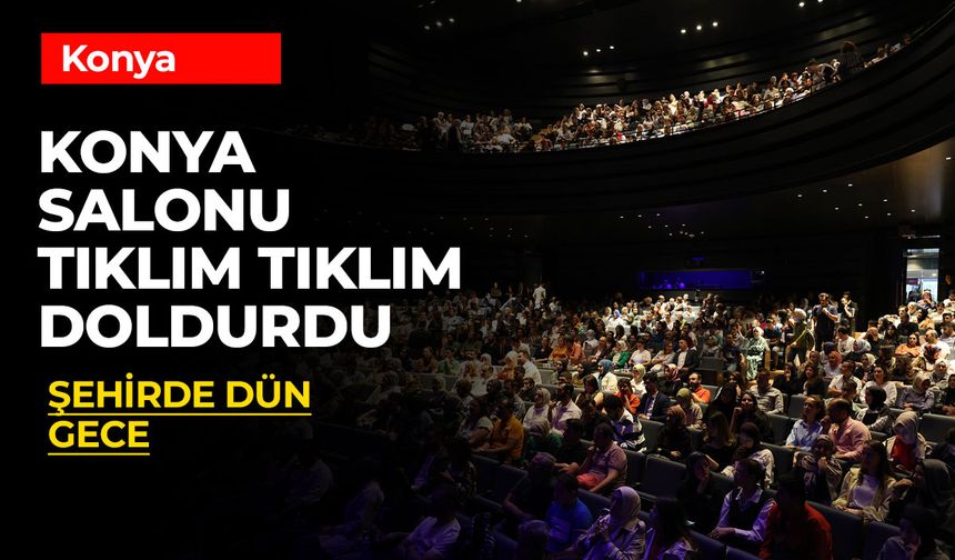 Konya'da Salon Tıklım Tıklım Doldu