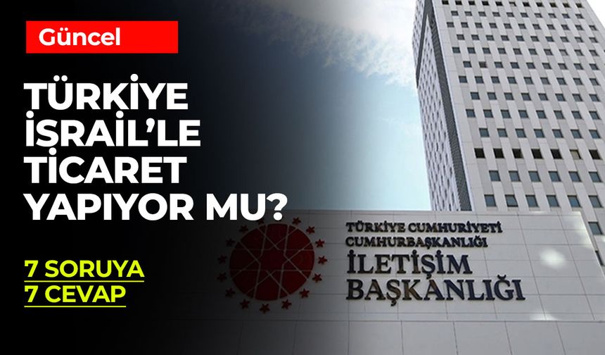 Türkiye İsrail'le Ticaret Yapıyor mu?