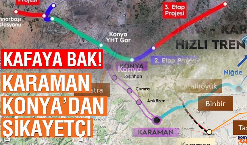 Yatırım düşmanlığı mı, gericilik mi?: Karaman Konya'dan şikayetçiymiş!