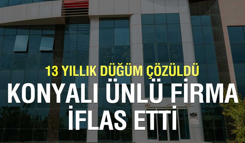 Konya'nın ünlü tekstilcisi iflas etti