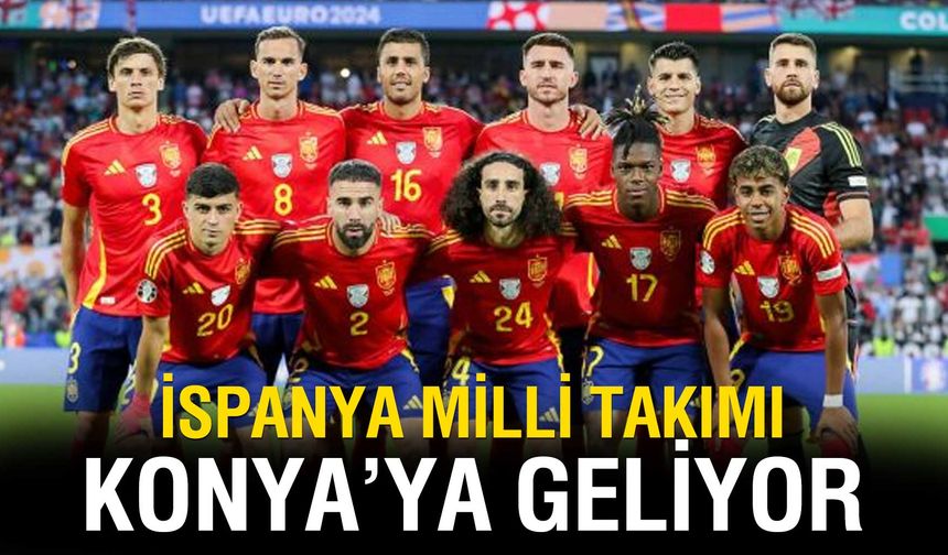 İspanya Milli Takımı Konya'ya Geliyor