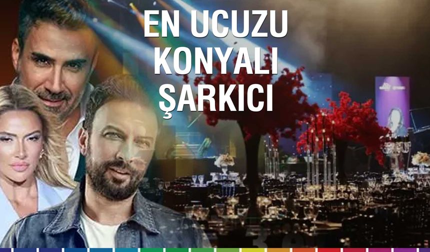 En ucuzu Konyalı şarkıcı oldu
