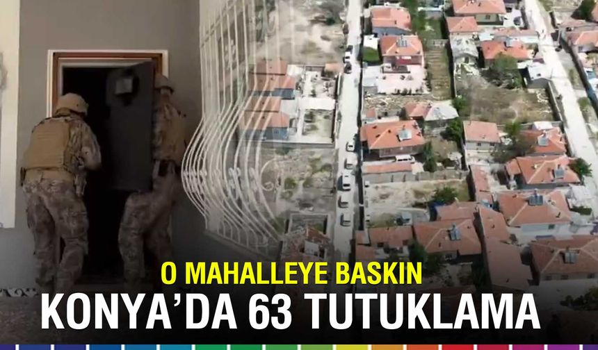 Konya’da 80 Operasyonda 63 Tutuklama