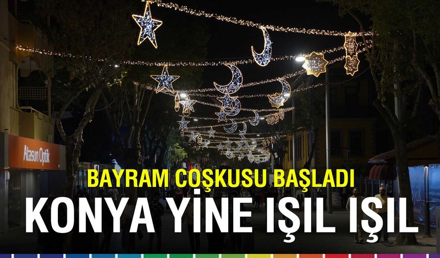 Konya Kurban Bayramı Öncesi Işıl Işıl