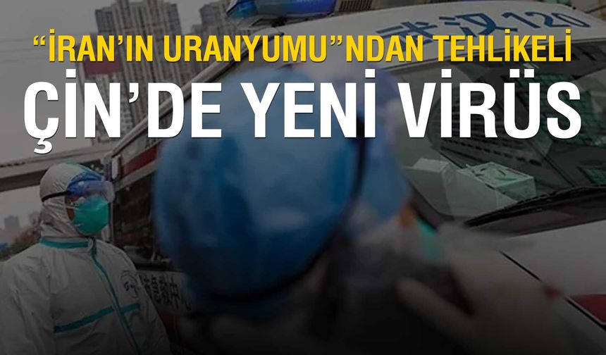 Çin'de Yeni Ölümcül Virüsler Keşfedildi: Ne İlacı Ne Aşısı Var!
