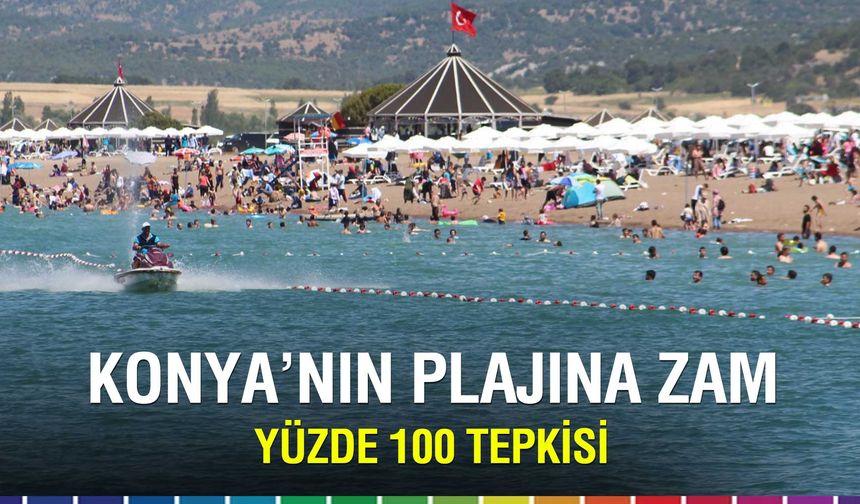 Konya'nın plajına zam