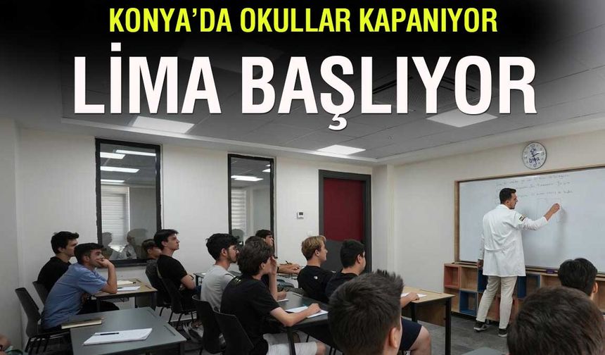 Konya'da okullar kapanıyor LİMA başlıyor