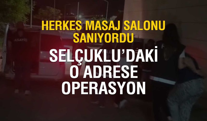 Konya'da herkesin masaj salonu sandığı yer meğer başka işler yapıyormuş