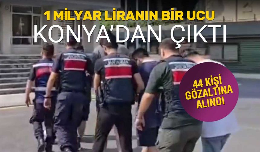 1 Milyarlık Dolandırıcılık Ağı Çökertildi! Operasyonun Ucu Konya’ya Uzandı