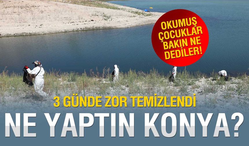 Ne Yaptın Konya? Temizlemesi 3 Gün Sürdü