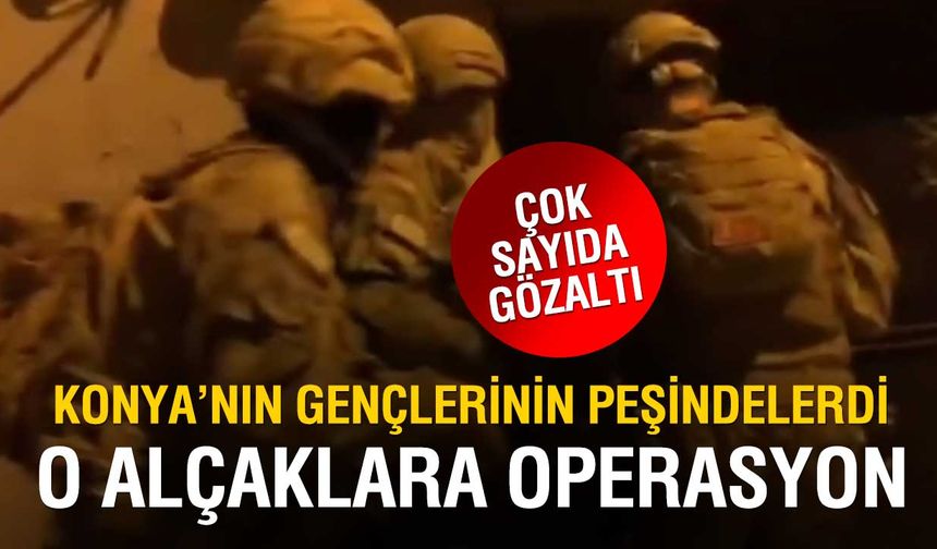 70 İlde Operasyon: Konya da Listede, 940 Şüpheli Gözaltında!