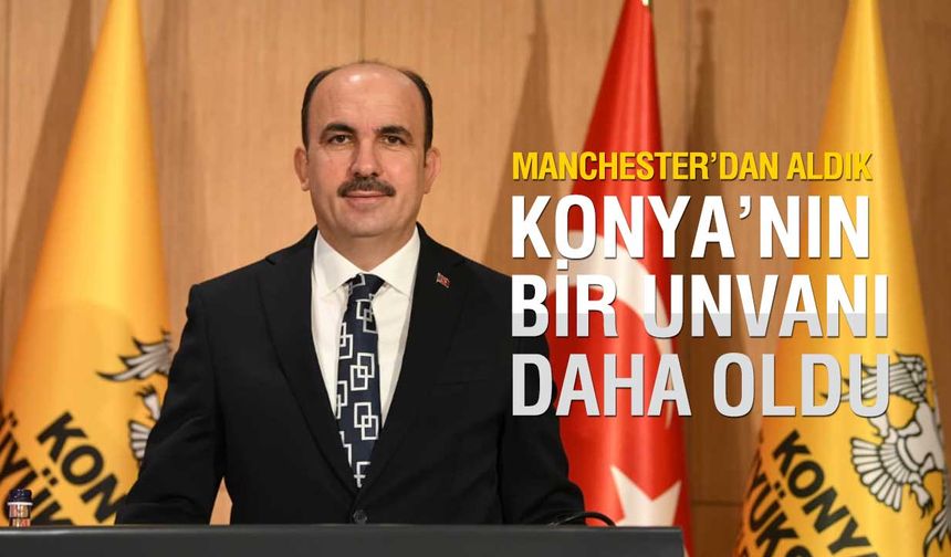 Konya'nın Bir Unvanı Daha Oldu