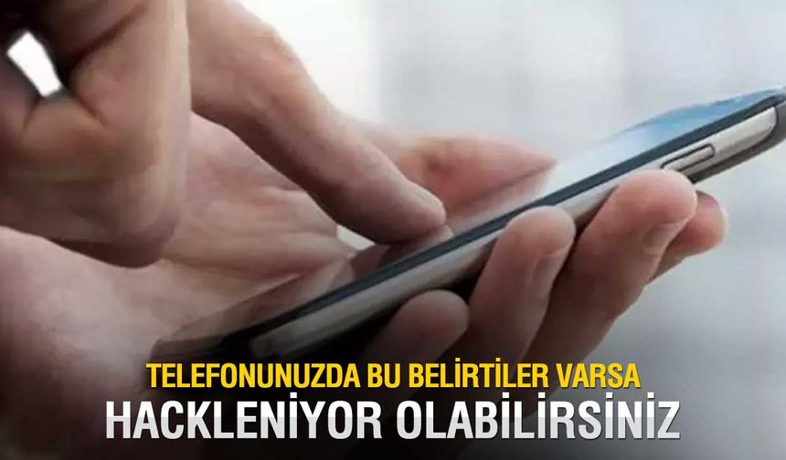 Cep Telefonunuz Casus Yazılım Kurbanı Olabilir! Bu 5 Belirtiye Dikkat Edin