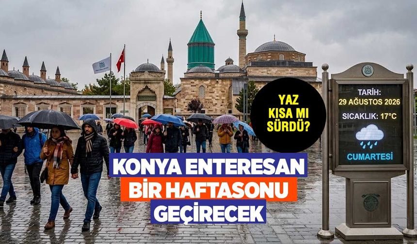 Konya'da 10 Derecelik Ani Düşüş: Hafta Sonu Sağanak Geliyor!