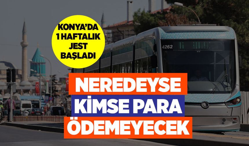Konya'da 1 haftalık jest start verdi! Neredeyse kimse para ödemeyecek