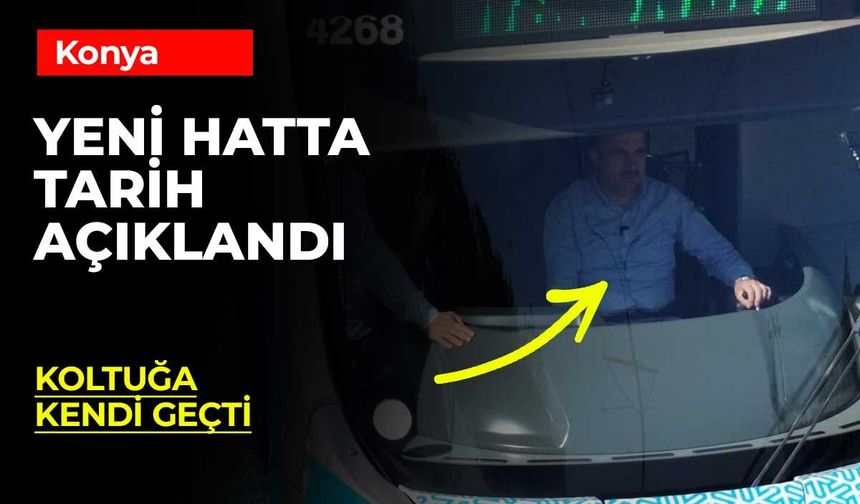 Konya'da yeni tramvayın hizmete gireceği tarih belli oldu
