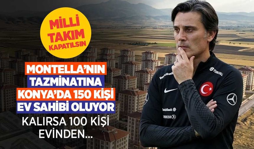 Montella’nın Tazminat Bedeli Konya’da 150 Konuta Bedel