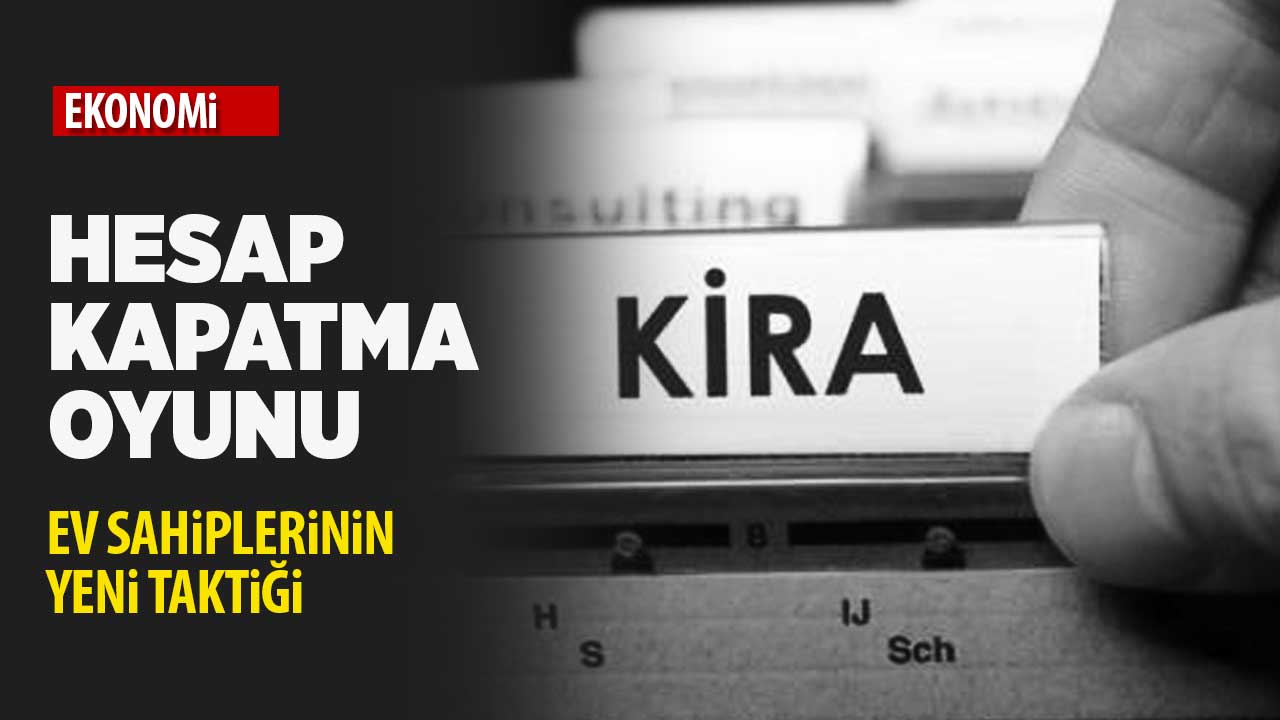 Ev sahibinin hesap oyunu! Kiracıyı tahliye etmek için bu yola başvuruyorlar!