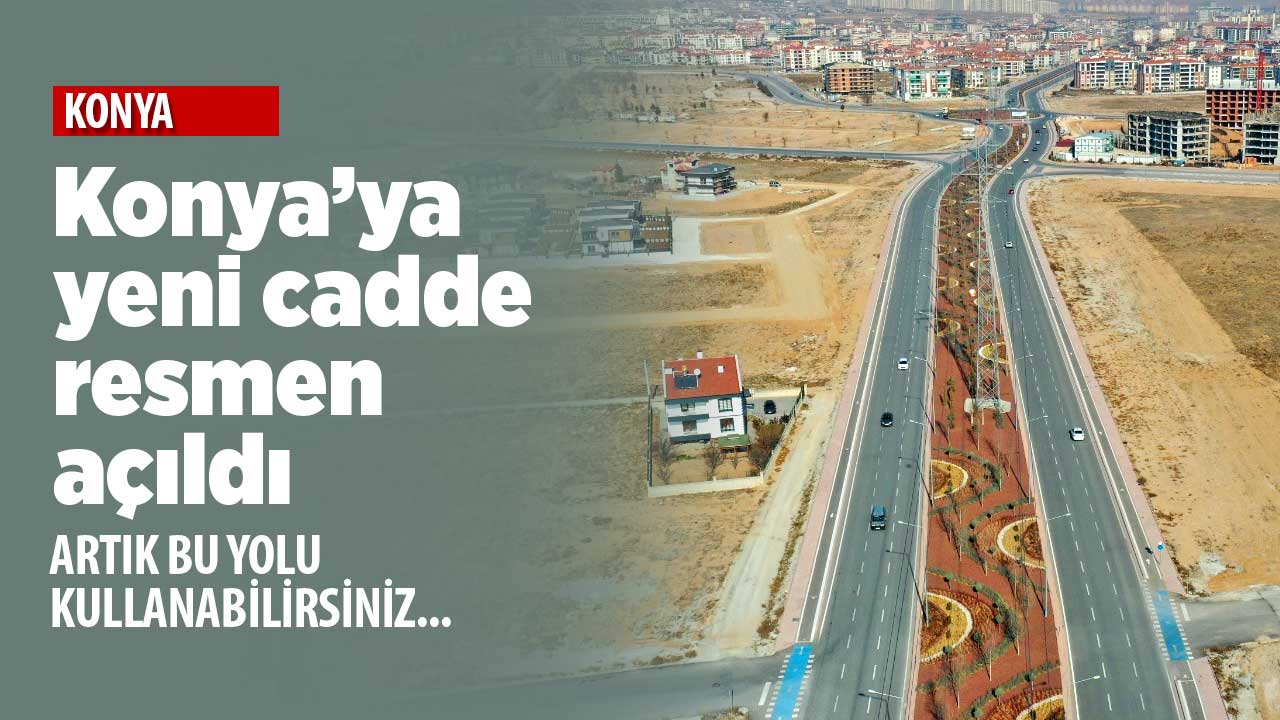 Konya-İstanbul Yolu'na alternatif 14.5 kilometrelik cadde açıldı