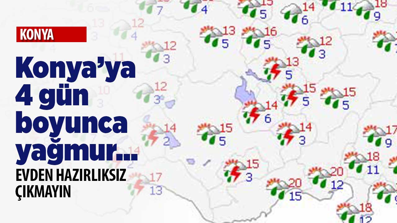 Meteoroloji duyurdu: Konya'da 4 gün yağış var