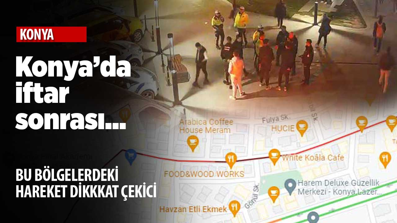 Konya'da iftardan sonra bu caddelere dikkat