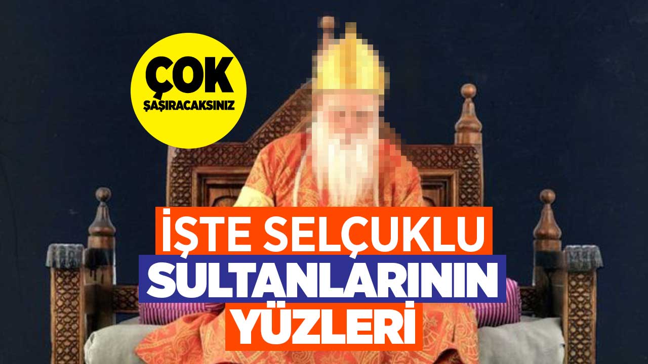 İşte Selçuklu Sultanları'nın yüzleri...