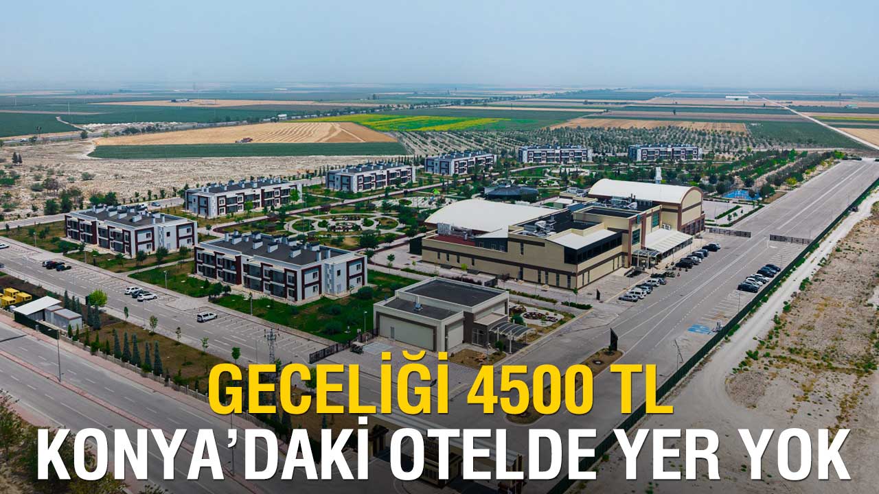 Konya’da Geceliği 4 Bin 500 TL Olan Otelde Yer Kalmadı!