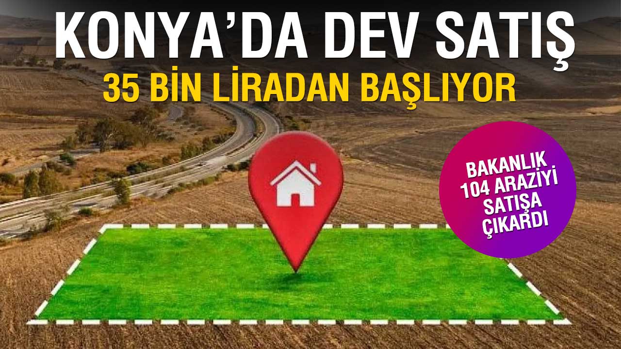 Konya’da 104 Arsa Açık Artırma ile Satışta! %20 İndirim ve Vergi Muafiyeti Şansı
